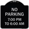 Signmission No Parking 7-00 Am to 6-00 Pm Heavy-Gauge Aluminum Architectural Sign, 18" x 18", BS-1818-23602 A-DES-BS-1818-23602 - alternate 1